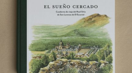 «El Sueño Cercado»: un inesperado cuaderno de viaje del Real Sitio de San Lorenzo de El Escorial